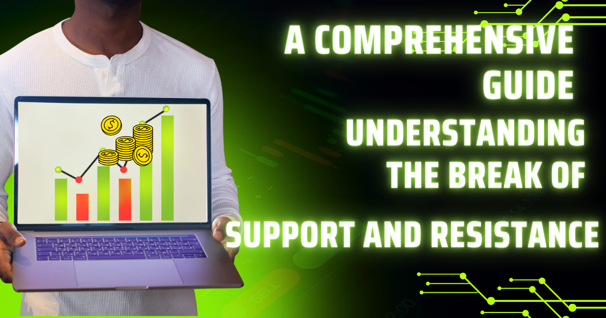 Understanding the Break of Support and Resistance: A Comprehensive Guide