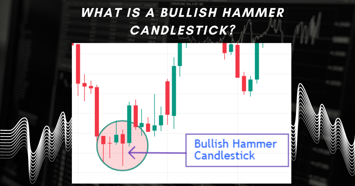 What is a bullish hammer candlestick?